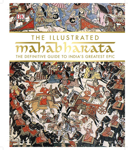 The Illustrated Mahabharata: The Definitive Guide to India's Greatest Epic 9780241299722